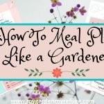 How To Meal Plan Like a Gardener